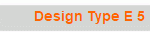 Design Type E 5